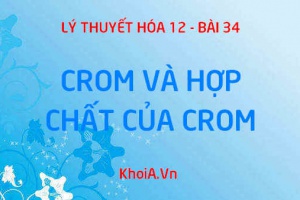 Tính chất vật lý, tính chất hóa học của Crom (Cr), Hợp chất của Crom, Sản xuất và Ứng dụng Crom - Hóa 12 bài 34